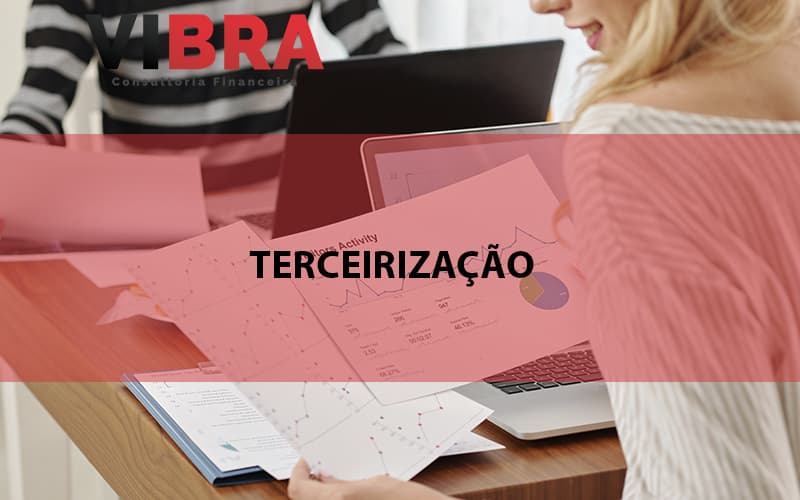 Terceirizacao Blog Vibra Consultoria Financeira - BPO Financeiro | Vibra Consultoria