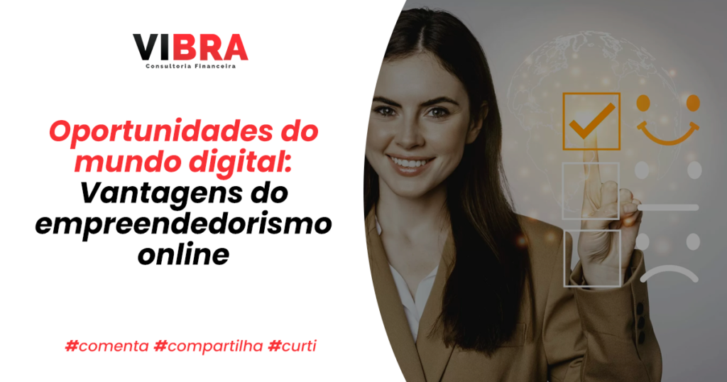 Aproveitando as oportunidades do mundo digital: vantagens do empreendedorismo online