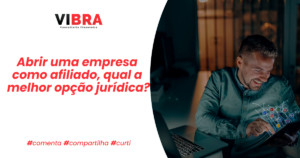 Abrir uma empresa como afiliado: Qual a melhor opção jurídica?